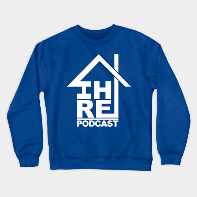 IHRA House Podcast White Crewneck Sweatshirt by Awesome AG Designs